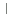 |